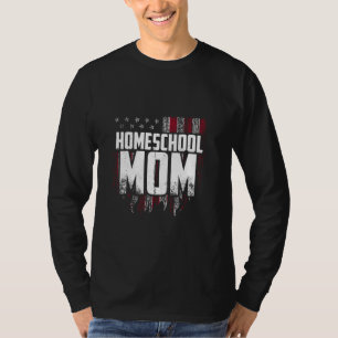Homeschool Unschooling Mom Flags Usa Homeschooled T-Shirt