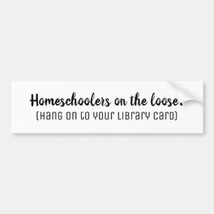 Homeschoolers on the Loose White Bumper Sticker