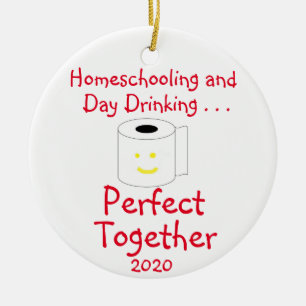 Homeschooling and Day Drinking--Perfect Together Ceramic Ornament