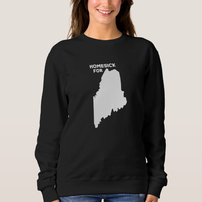 Homesick For Maine Home State Us Map  Down Easters Sweatshirt (Front)