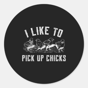 Homestead Farmer I Like To Ck Up Chicks For Chicke Classic Round Sticker