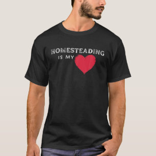 Homesteading Has My Heart Vintage Lifestyle For Me T-Shirt