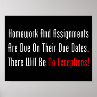 Homework And Assignments Are Due (dark) Poster