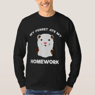 Homework Excuse My Ferret Ate My Homework T-Shirt