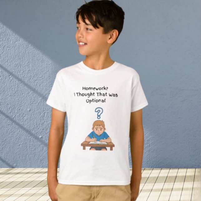 Homework? I Thought That Was Optional with Boy  T-Shirt (Creator Uploaded)
