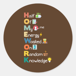 Homework Sarcastic Acronym Funny Humour Student Classic Round Sticker