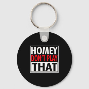 Homey Don't Play That Funny 90s Saying Keychain