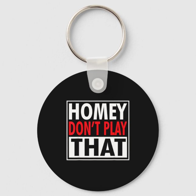 Homey Don't Play That Funny 90s Saying  Keychain (Front)