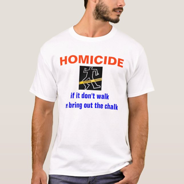 HOMICIDE, if it don'... T-Shirt (Front)