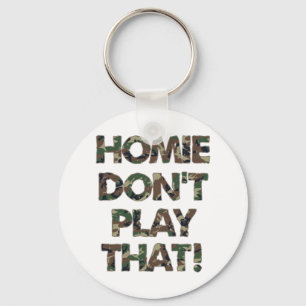 Homie Dont Play That Green Camouflage Keychain