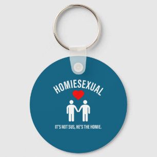 Homieual It's Not Sus, He's The Homie Design Keychain