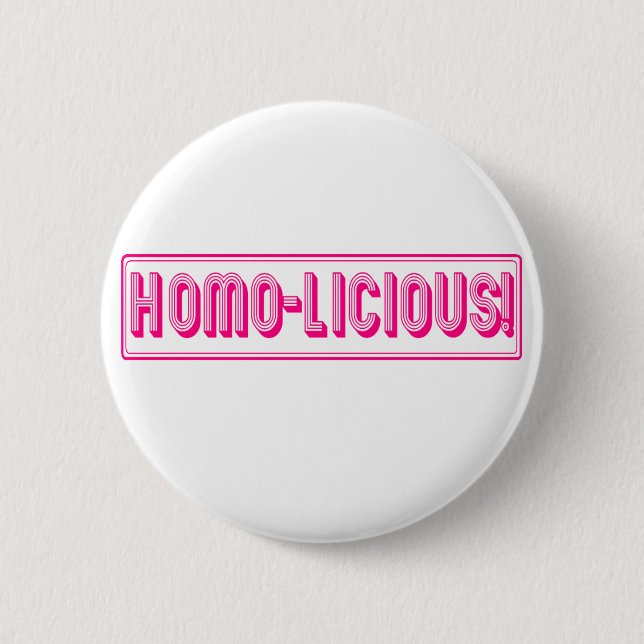 Homo-Licious! 2 Inch Round Button (Front)