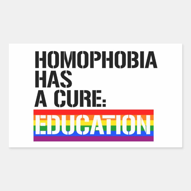 Homophobia has a cure: Education Sticker (Front)