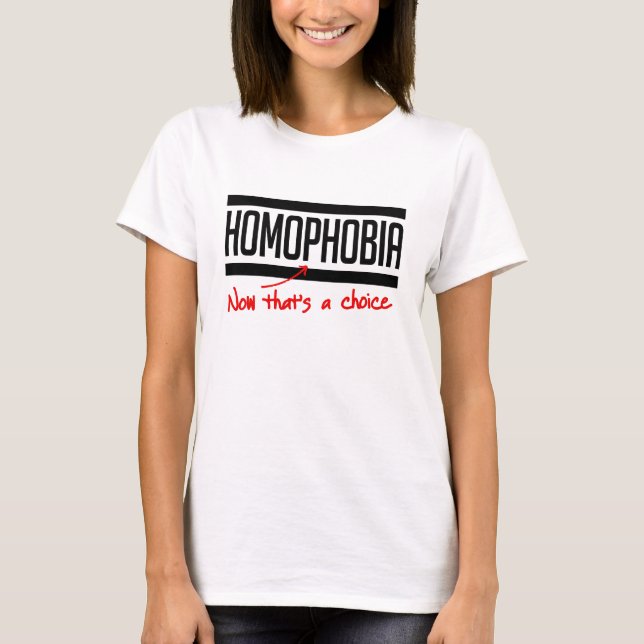 Homophobia is a choice T-Shirt (Front)