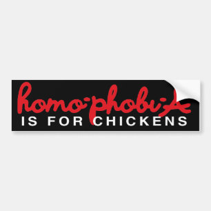HOMOPHOBIA IS FOR CHICKENS BUMPER STICKER