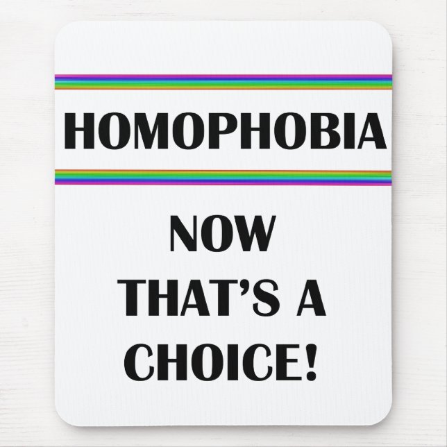 Homophobia....Now That's a Choice! Mouse Pad (Front)