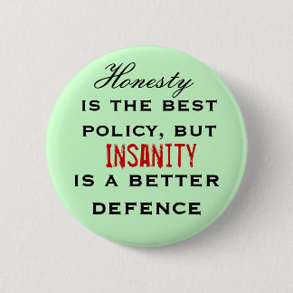 Honesty is the best policy... 2 inch round button