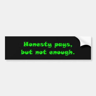 Honesty Pays Bumper Sticker