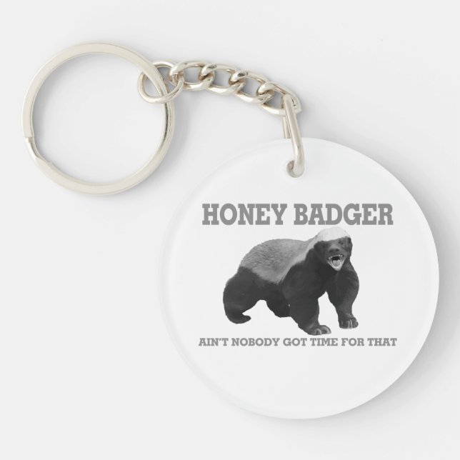 Honey Badger Ain't Nobody Got Time For That Keycha Keychain (Front)