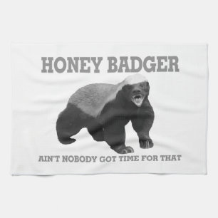 Honey Badger Ain't Nobody Got Time For That Kitchen Towel