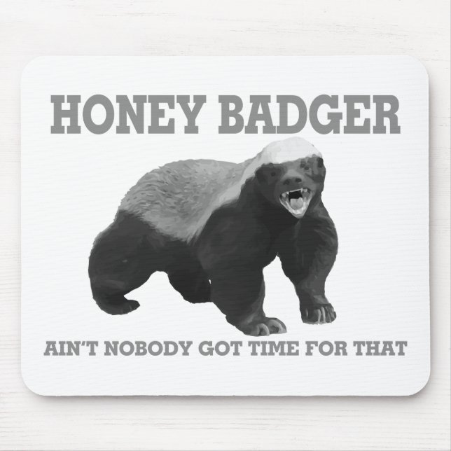 Honey Badger Ain't Nobody Got Time For That Mouse Pad (Front)
