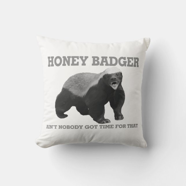 Honey Badger Ain't Nobody Got Time For That Throw Pillow (Front)