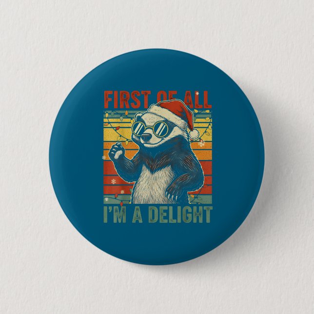 Honey Badger Christmas First Of All Im A Delight F 2 Inch Round Button (Front)