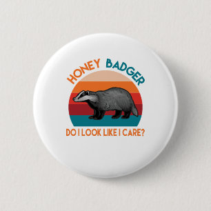 honey badger do i look like i care? 2 inch round button