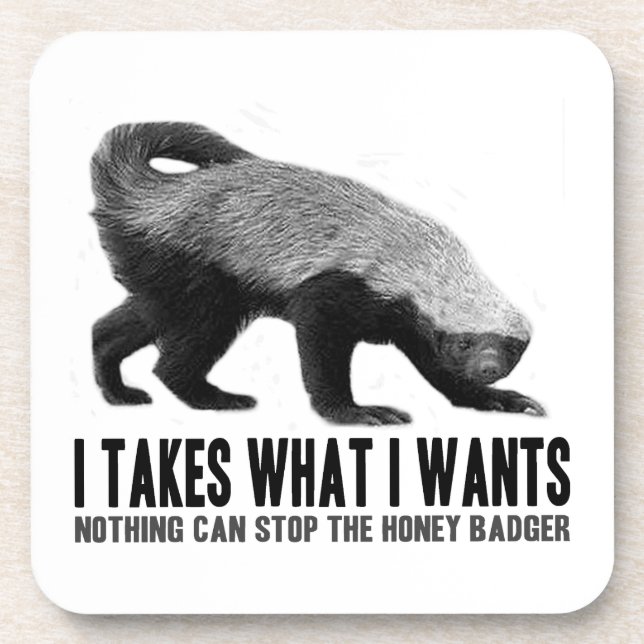 Honey Badger - I Takes What I Wants Coaster (Front)