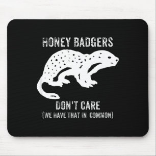 Honey Badgers Don't Care S  Mouse Pad