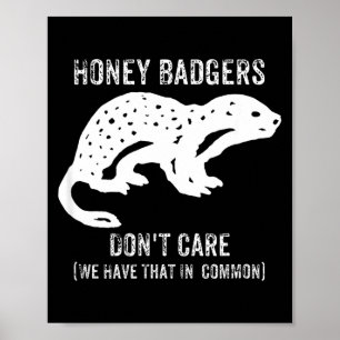 Honey Badgers Don't Care S Poster