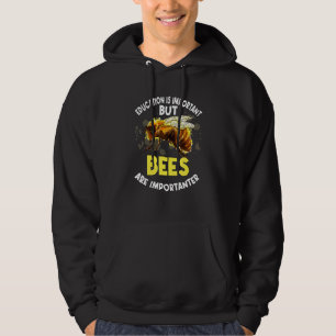 Honey Bee Beekeeper Quote Education Is Important B Hoodie