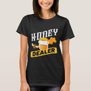 Honey Dealer Apparel For A Beekeeper T-Shirt