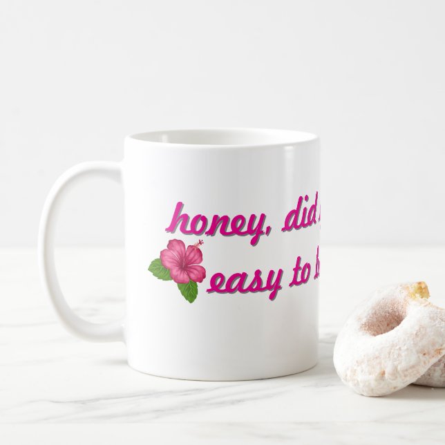 Honey, did you think it was easy to be a Woman Coffee Mug (With Donut)