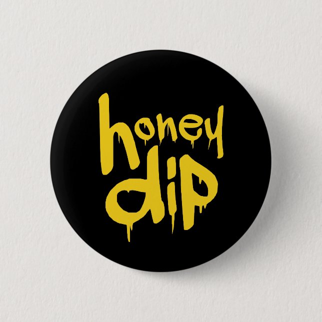 honey dip 2 inch round button (Front)