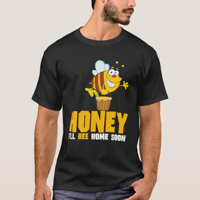 Honey I ll Bee Home Soon Beekeeper T-Shirt (Front)