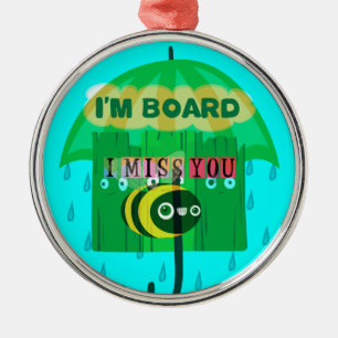 Honey I Miss You So Much Metal Ornament