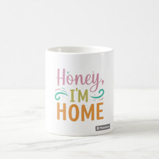 Honey, I'm Home Coffee Mug