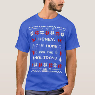 Honey, I'm Home for the Holidays T-Shirt
