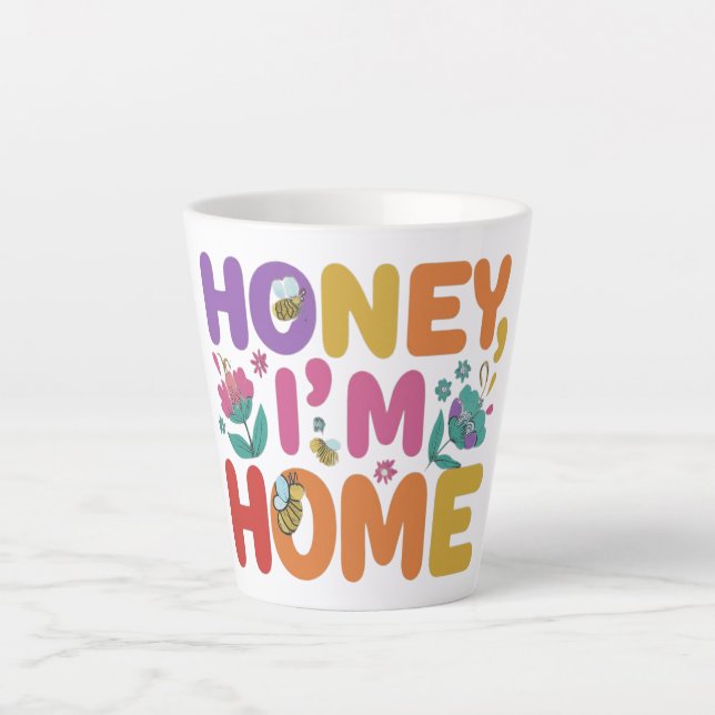 Honey, I'm Home Latte Mug (Front)