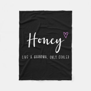 Honey like a grandma only cooler mother's day fleece blanket
