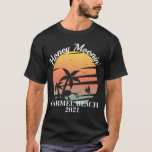 Honey Moonin' Carmel Beach 2021 T-Shirt<br><div class="desc">Honey Moon 2021 Design</div>