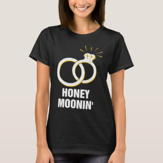 Honey Moonin' Honeymoon Bridal Party Newlywed Brid T-Shirt