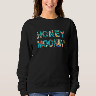 Honey Moonin Matching Couple Just Married Tropical Sweatshirt