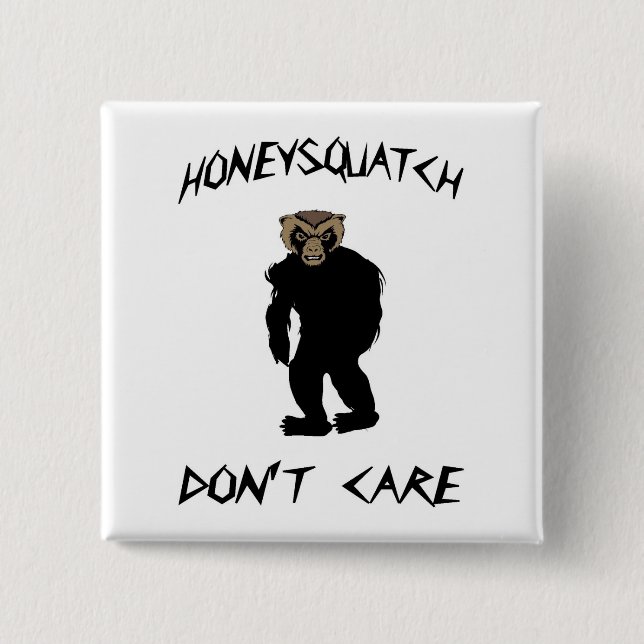 Honey Squatch Don’t Care 2 Inch Square Button (Front)