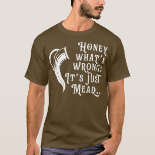 Honey Wine Funny Mead Home Brewer Viking Renaissan T-Shirt