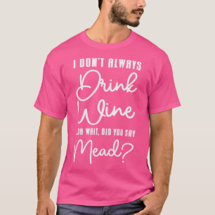 Honey Wine Mead Home Brewer Viking Renaissance  T-Shirt