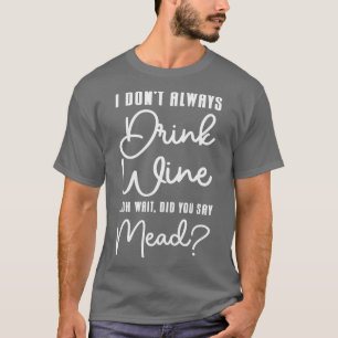 Honey Wine Mead Home Brewer Viking Renaissance  T-Shirt