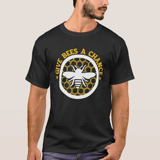 Honeybee Give Bees A Chance Beekeeper T-Shirt (Front)