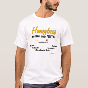 Honeybees make me NUTS! - T-shirt